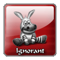 Ignorant Ignorant